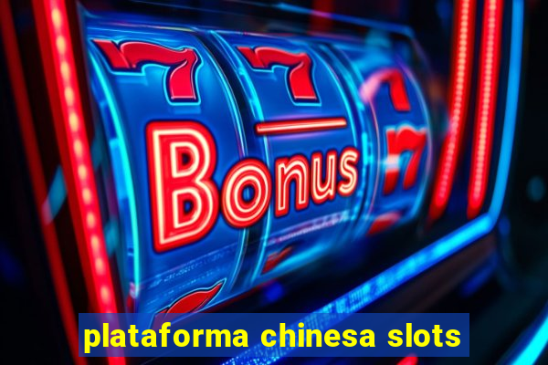 plataforma chinesa slots